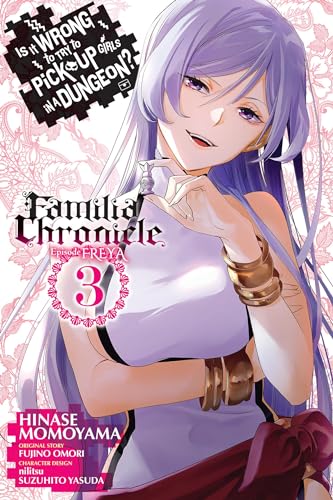 Is It Wrong to Try to Pick Up Girls in a Dungeon? Familia Chronicle Episode Freya, Vol. 3 (manga): Familia Chronicle Episode Freya 3 (IS WRONG PICK UP GIRLS DUNGEON FAMILIA FREYA GN) von Yen Press